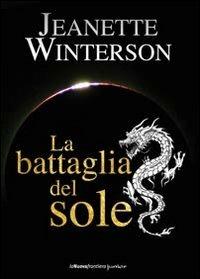 La battaglia del sole - Jeanette Winterson - Libro La Nuova Frontiera 2010 | Libraccio.it