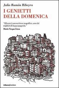 I genietti della domenica - Julio R. Ribeyro - Libro La Nuova Frontiera 2010, Il basilisco | Libraccio.it