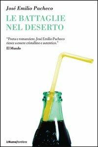 Le battaglie nel deserto - José Emilio Pacheco - Libro La Nuova Frontiera 2012, Il basilisco | Libraccio.it