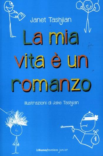 La mia vita è un romanzo - Janet Tashjian - Libro La Nuova Frontiera 2012, Narrativa junior | Libraccio.it