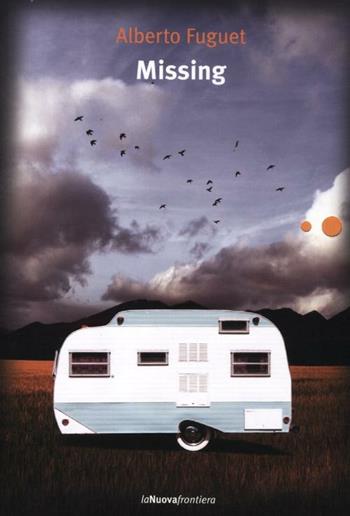 Missing - Alberto Fuguet - Libro La Nuova Frontiera 2012, Liberamente | Libraccio.it