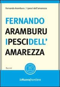 I pesci dell'amarezza - Fernando Aramburu - Libro La Nuova Frontiera 2012, 10x10 | Libraccio.it