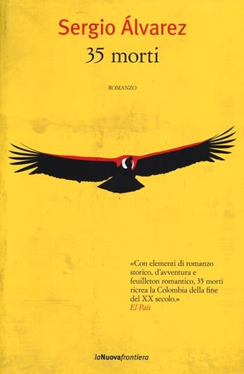 35 morti - Sergio Álvarez - Libro La Nuova Frontiera 2013, Liberamente | Libraccio.it
