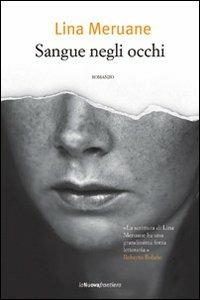 Sangue negli occhi - Lina Meruane - Libro La Nuova Frontiera 2013, Liberamente | Libraccio.it