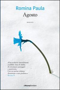 Agosto - Romina Paula - Libro La Nuova Frontiera 2014, Liberamente | Libraccio.it