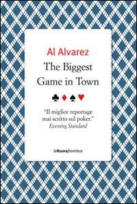 The biggest game in town - Al Alvarez - Libro La Nuova Frontiera 2014, Liberamente | Libraccio.it