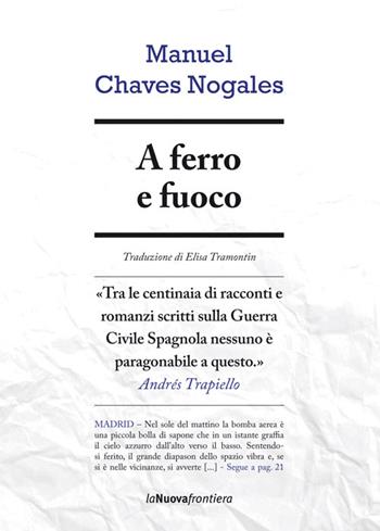 A ferro e fuoco - Manuel Chaves Nogales - Libro La Nuova Frontiera 2015, Cronache di frontiera | Libraccio.it