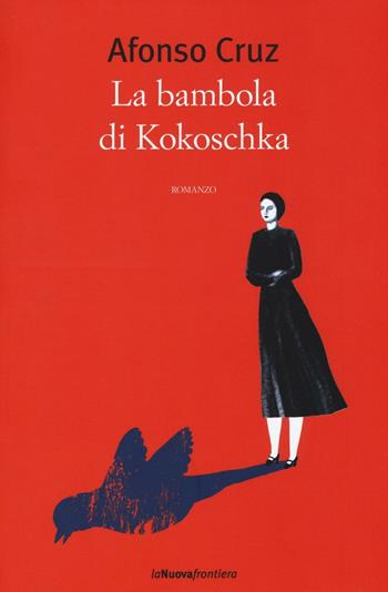 La bambola di Kokoschka - Afonso Cruz - Libro La Nuova Frontiera 2016, Liberamente | Libraccio.it