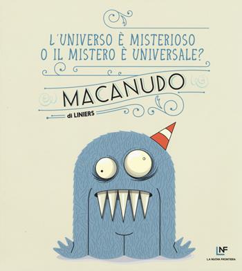 L'universo è misterioso o il mistero è universale? Macanudo. Vol. 7 - Liniers - Libro La Nuova Frontiera 2017, Liberamente | Libraccio.it