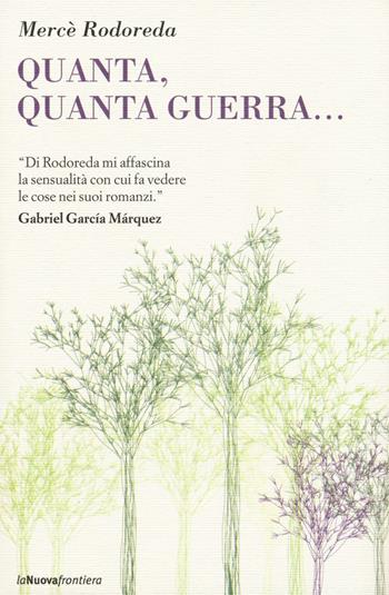 Quanta, quanta guerra... - Mercè Rodoreda - Libro La Nuova Frontiera 2016, Il basilisco | Libraccio.it