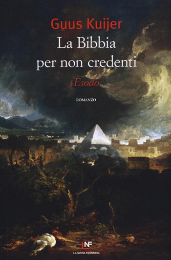 La Bibbia per non credenti. Esodo - Guus Kuijer - Libro La Nuova Frontiera 2017, Liberamente | Libraccio.it