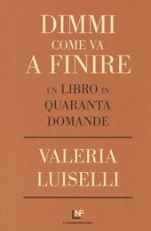 Dimmi come va a finire. Un libro in quaranta domande