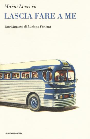 Lascia fare a me - Mario Levrero - Libro La Nuova Frontiera 2018, Il basilisco | Libraccio.it