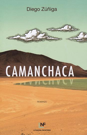 Camanchaca - Diego Zúñiga - Libro La Nuova Frontiera 2018, Liberamente | Libraccio.it