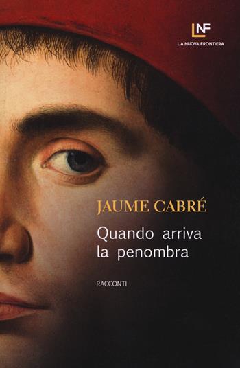 Quando arriva la penombra - Jaume Cabré - Libro La Nuova Frontiera 2019, Liberamente | Libraccio.it