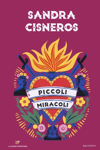 Piccoli miracoli - Sandra Cisneros - Libro La Nuova Frontiera 2019, Liberamente | Libraccio.it
