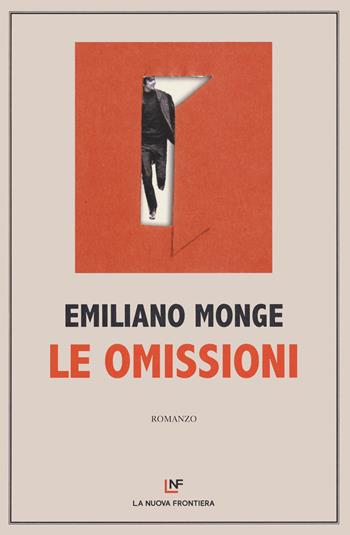 Le omissioni - Emiliano Monge - Libro La Nuova Frontiera 2020, Liberamente | Libraccio.it
