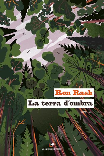 La terra d'ombra - Ron Rash - Libro La Nuova Frontiera 2022, La frontiera selvaggia | Libraccio.it