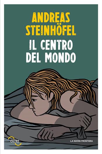 Il centro del mondo - Andreas Steinhöfel - Libro La Nuova Frontiera 2022 | Libraccio.it