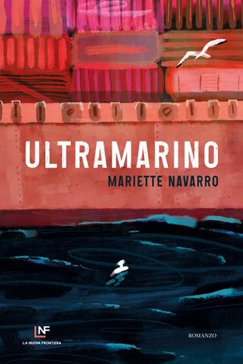Ultramarino - Mariette Navarro - Libro La Nuova Frontiera 2022, Liberamente | Libraccio.it