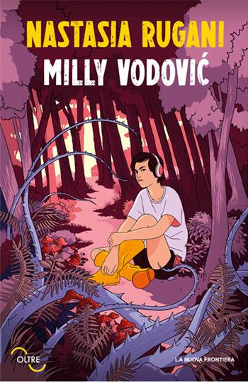 Milly Vodovic - Nastasia Rugani - Libro La Nuova Frontiera 2023, Oltre | Libraccio.it