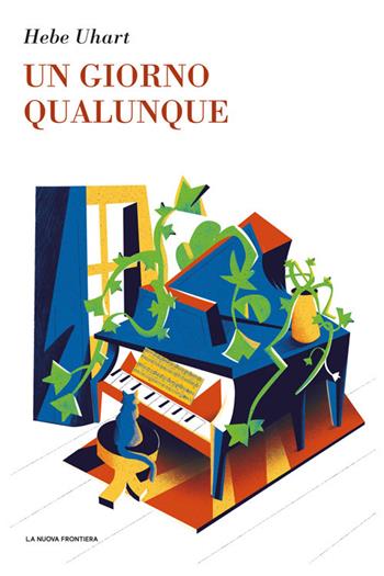Un giorno qualunque - Hebe Uhart - Libro La Nuova Frontiera 2023, Il basilisco | Libraccio.it