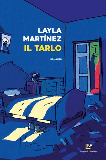Il tarlo - Layla Martinez - Libro La Nuova Frontiera 2023, Liberamente | Libraccio.it