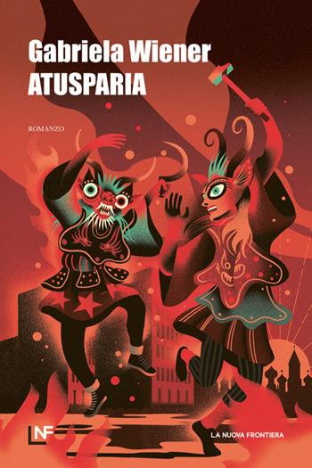 Atusparia - Gabriela Wiener - Libro La Nuova Frontiera 2026, Liberamente | Libraccio.it