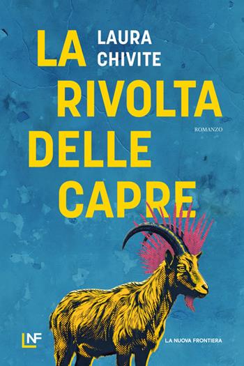 La rivolta delle capre - Laura Chivite - Libro La Nuova Frontiera 2026, Liberamente | Libraccio.it