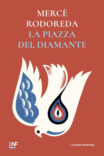 La piazza del Diamante - Mercè Rodoreda - Libro La Nuova Frontiera 2026, Liberamente | Libraccio.it