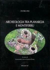 Archeologia tra Planargia e Montiferru - Piero Pes - Libro AV 2009 | Libraccio.it