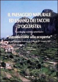 Il paesaggio naturale ed umano dei Tacchi d'Ogliastra (Sardegna centro-orientale). Introduzione alla scoperta  - Libro AV 2009 | Libraccio.it