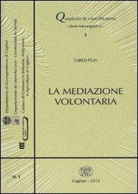 La mediazione volontaria - Carlo Pilia - Libro AV 2012, Quaderni di conciliazione. Monografica | Libraccio.it