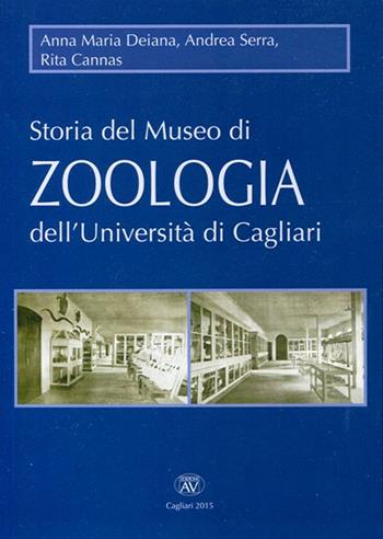 Storia del Museo di zoologia dell'Università di Cagliari - Anna M. Deiana, Andrea Serra, Rita Cannas - Libro AV 2015 | Libraccio.it