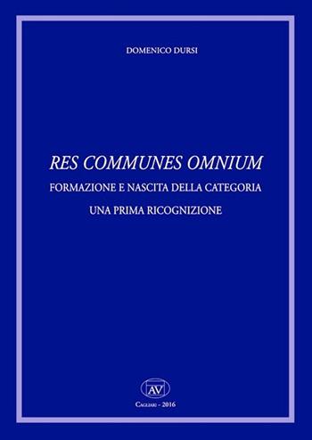 Res comunes omnium. Formazione e nascita della categoria. Una prima ricognizione - Domenico Dursi - Libro AV 2016 | Libraccio.it