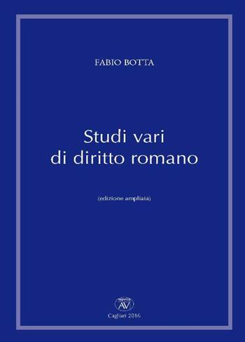 Studi vari di diritto romano. Ediz. ampliata - Fabio Botta - Libro AV 2016 | Libraccio.it