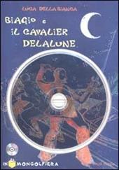 Biagio e il cavalier Delalune. Con CD-ROM