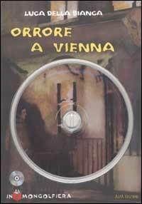 Orrore a Vienna. Con CD-ROM - Luca Della Bianca - Libro Alfa Edizioni (Cornaredo) 2000, Cidilibri | Libraccio.it