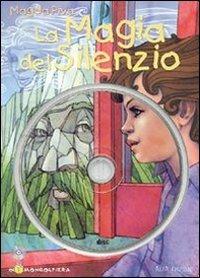 La magia del silenzio. Con CD-ROM - Magda Piva - Libro Alfa Edizioni (Cornaredo) 2002, Cidilibri | Libraccio.it