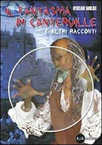 Il fantasma di Canterville e altri racconti. Con CD-ROM - Oscar Wilde - Libro Alfa Edizioni (Cornaredo) 2005, Cidilibri | Libraccio.it