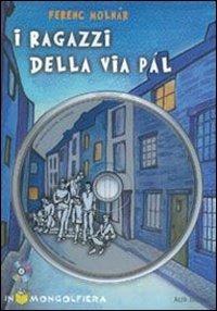 I ragazzi della via Pal. Con CD-ROM - Ferenc Molnár - Libro Alfa Edizioni (Cornaredo) 2008, Cidilibri | Libraccio.it