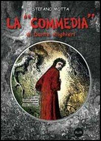 La Commedia di Dante Alighieri. Per la Scuola media. Con CD-ROM - Stefano Motta - Libro Alfa Edizioni (Cornaredo) 2010 | Libraccio.it