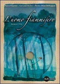 L'uomo fiammifero. Con DVD-ROM  - Libro Alfa Edizioni (Cornaredo) 2011 | Libraccio.it