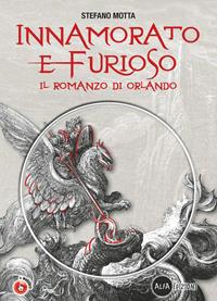 Innamorato e furioso. Il romanzo di Orlando. Per la Scuola media. Con CD-ROM. Con DVD-ROM - Stefano Motta - Libro Alfa Edizioni (Cornaredo) 2012 | Libraccio.it