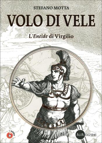 Volo di vele. L'Eneide di Virgilio. Con espansione online - Stefano Motta - Libro Alfa Edizioni (Cornaredo) 2014 | Libraccio.it