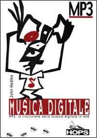 Musica digitale. MP3 la rivoluzione della musica digitale in rete - John Hedtke - Libro Hops Tecniche Nuove 2000, Internet e... | Libraccio.it