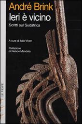 Ieri è vicino. Scritti sul Sudafrica