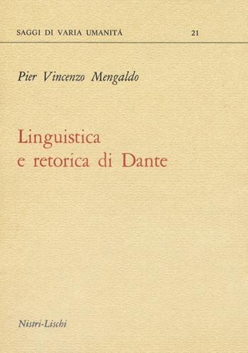 Linguistica e retorica di Dante - Pier Vincenzo Mengaldo - Libro Nistri-Lischi 1978, Saggi di varia umanità. Nuova serie | Libraccio.it