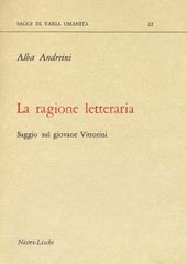 La ragione letteraria. Saggio sul giovane Vittorini