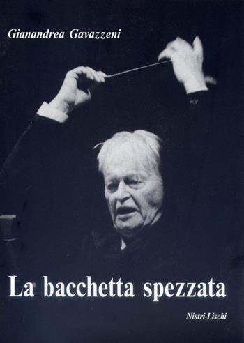 La bacchetta spezzata - Gianandrea Gavazzeni - Libro Nistri-Lischi 1987, Saggi di varia umanità. Nuova serie | Libraccio.it
